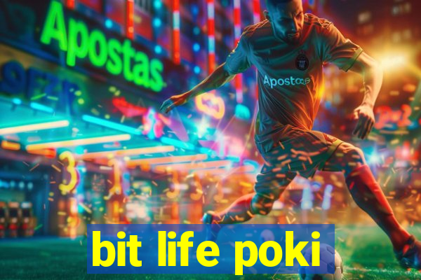 bit life poki